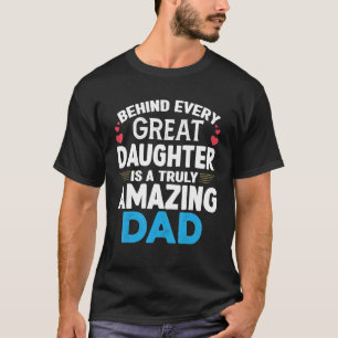 Camiseta Detrás De Cada Gran Hija Hay Un Papá Verdaderament