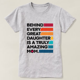 Camiseta Detrás De Cada Gran Hija Hay Una Madre Verdaderame
