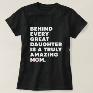 Camiseta Detrás De Cada Gran Hija Hay Una Madre Verdaderame