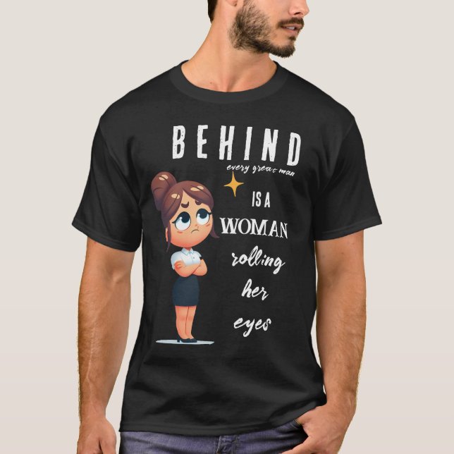 Camiseta Detrás de cada gran hombre hay una mujer que se mu (Anverso)