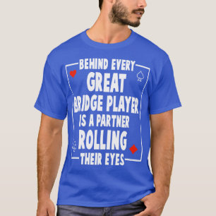 Camiseta Detrás De Cada Gran Jugador De Puente Hay Un Rollo