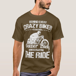 Camiseta Detrás De Cada Loco Biker Hay Una Mujer Aún Más Lo