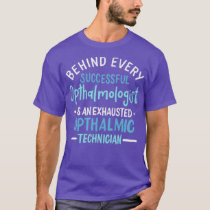 Camiseta Detrás De Cada Oftalmólogo Exitoso Hay Una Exha