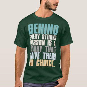 Camiseta Detrás De Cada Persona Fuerte Hay Una Historia Que