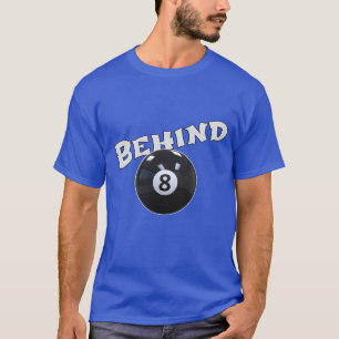 Camiseta Detrás De La Ocho Pelota   Divertido "Detrás de la