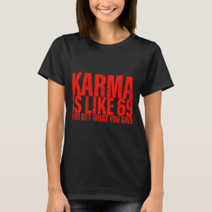 Camiseta (detrás) Karma es como 69 Obtienes lo que das Funn