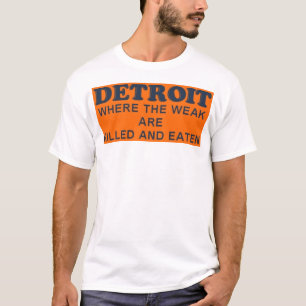 Camiseta Detroit: Donde se matan y se comen el débiles