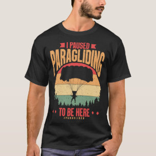 Camiseta Detuve El Parapente Para Estar Aquí Parapentista  