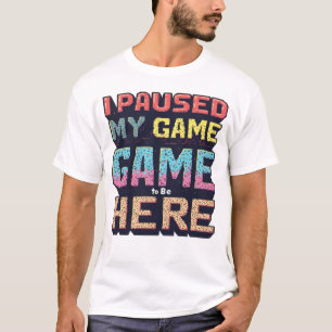 Camiseta Detuve En Pausa Mi Juego Para Estar Aquí Vintage P