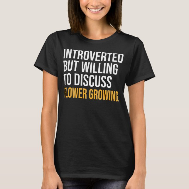CAMISETA DETUVE MI CULTIVO DE FLORES PARA ESTAR AQUÍ  (Anverso)