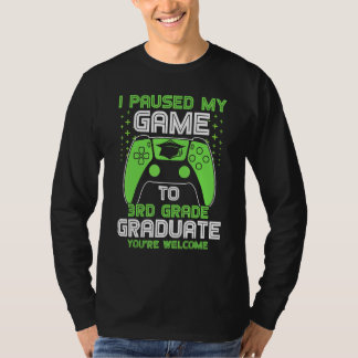 Camiseta Detuve Mi Juego Al Graduado De 3er Grado Gradu