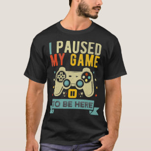 Camiseta Detuve mi juego para estar aquí Humor divertido de