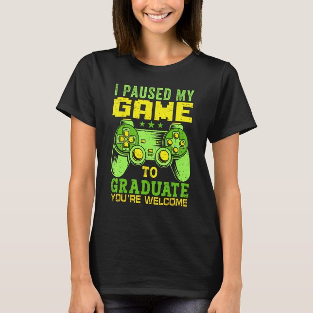 Camiseta Detuve Mi Juego Para Graduar Graduación De Video G (Anverso)