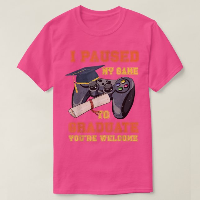 Camiseta Detuve Mi Juego Para Graduar Videojuegos Por Mucho (Diseño del anverso)