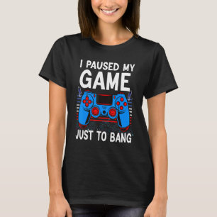 Camiseta Detuve Mi Juego Sólo Por El Bang