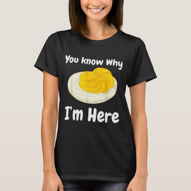Camiseta Deviled Eggs You Know Why I’m Here Thanksgiving Fo (Anverso)