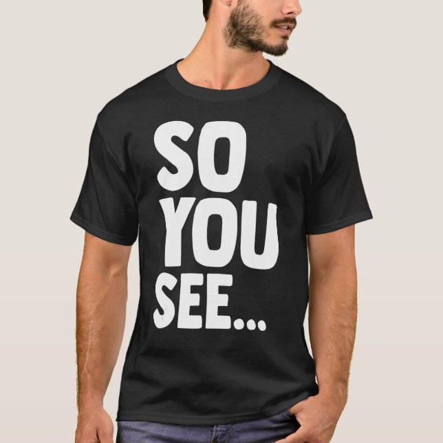 Camiseta Dhar Mann Así que ves 1 (Anverso)