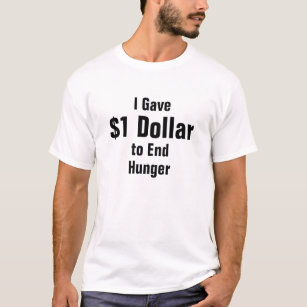 Camiseta Di $1 dólares al hambre del final