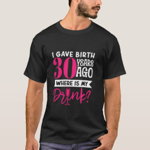 Camiseta Di a luz hace 30 años, ¿dónde está mi madre de beb