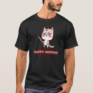 Camiseta Di Feliz Lunes Una Vez Más Gato Enfadado y Adorabl