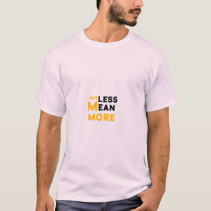 Camiseta "Di Menos, Significa Más", Declaración T-Shirt