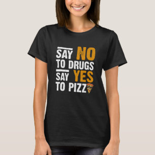 Camiseta Di No A Las Drogas Di Sí A La Pizza Pizza Humoríst