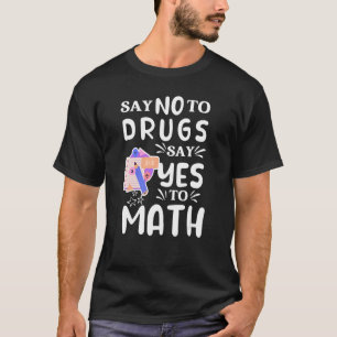 Camiseta Di No A Las Drogas Di Sí A Las Matemáticas Cinta A