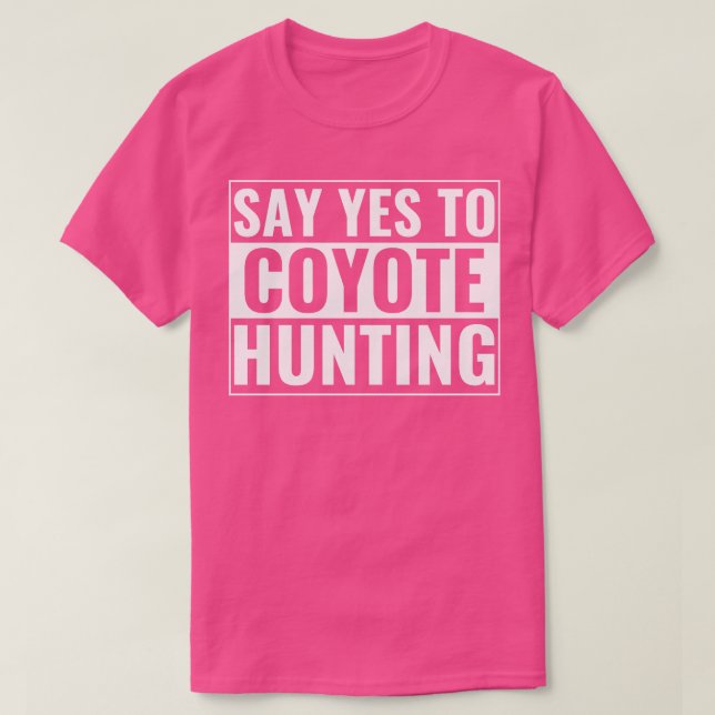 Camiseta Di sí a la cacería cómica de yote Hunter (Diseño del anverso)