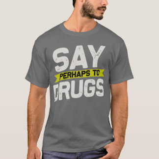 Camiseta Di tal vez a los medicamentos2