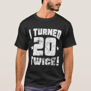 Camiseta ¡Di vuelta a 20 dos veces! 40.o Cumpleaños