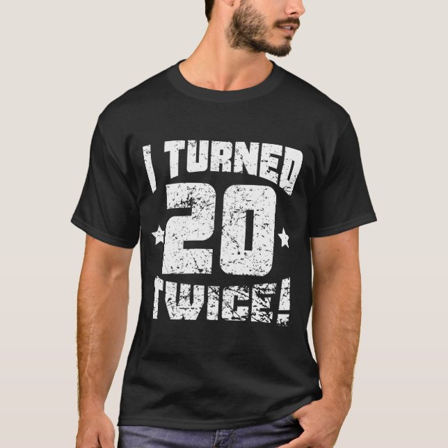 Camiseta ¡Di vuelta a 20 dos veces! 40.o Cumpleaños (Anverso)