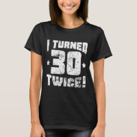 ¡Di vuelta a 30 dos veces! 60.o Cumpleaños