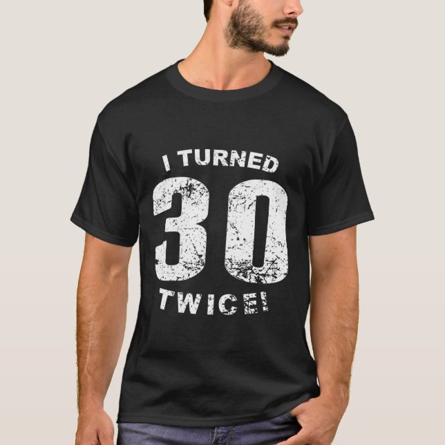 Camiseta ¡Di vuelta a 30 dos veces! 60.o Cumpleaños (Anverso)