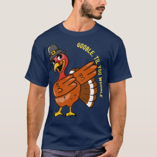 Camiseta Día de Acción de Gracias Dabbing Turkey Gooble Has