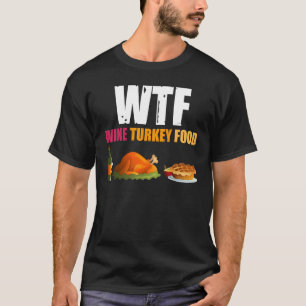 Camiseta Día de Acción de Gracias Turquía Wtf Wine Turkey F