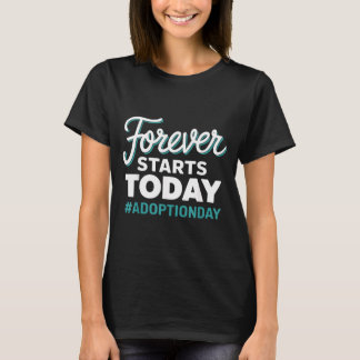 Camiseta Día de Adopción Comienza Hoy para Siempre