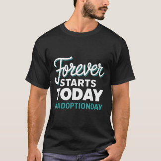 Camiseta Día de Adopción Comienza Hoy para Siempre