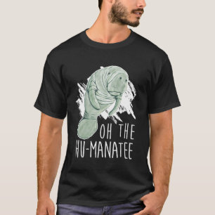 Camiseta Día De Apreciación De Manatee I Oh The Hu Manatee