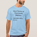 Camiseta Día de fiesta judío de la versión corta para la<br><div class="desc">Versión corta de cada día de fiesta judío: 1. Intentaron matarnos -- 2. Ganamos. Diseño popular ahora disponible para una camisa más de color claro. Todavía diseño oscuro de la camisa disponible abajo:</div>