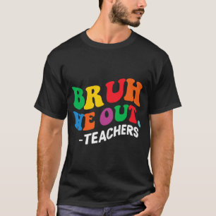 Camiseta Día de fin de año escolar Verano Bruh Salimos Maes