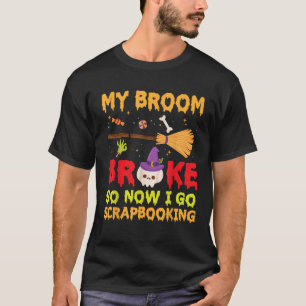Camiseta Día de Halloween Bruja Mi Escoba se Rompió Así que