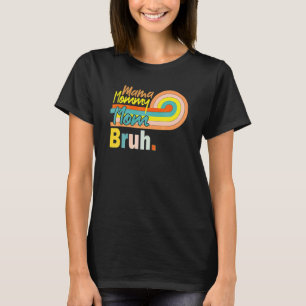 Camiseta Día de la Madre Arcoiris mamá mamá mamá mamá Bruh