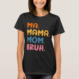 Camiseta Día de la Madre Humor Mama Mamá Mamá Bruh Madre 