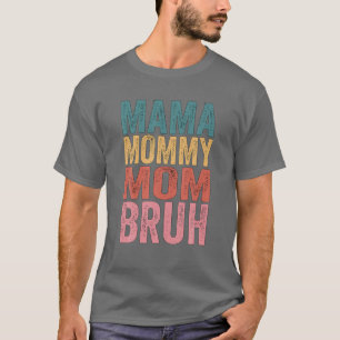 Camiseta Día de la Madre Mama Mamá Mamá Bruh 2022