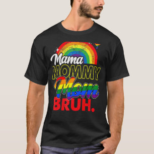 Camiseta Día de la Madre Mamá Mamá Mamá Mamá Bruh Mamá Gay 