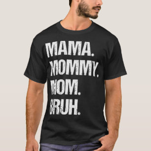 Camiseta Día de la Madre Mamá Mamá Mamá Mamá Bruh Premium