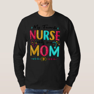 Camiseta Día de la Madre Mi enfermera favorita me llama Mom