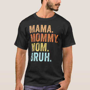 Camiseta Día de la Madre para mamá mamá mamá Bruh mamá