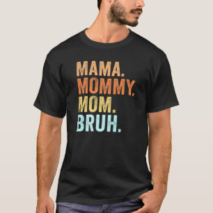 Camiseta Día de la Madre para Mamá Mamá Mamá Bruh Mamá 1