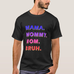 Camiseta Día de la Madre para Mamá Mamá Mamá Bruh Mami